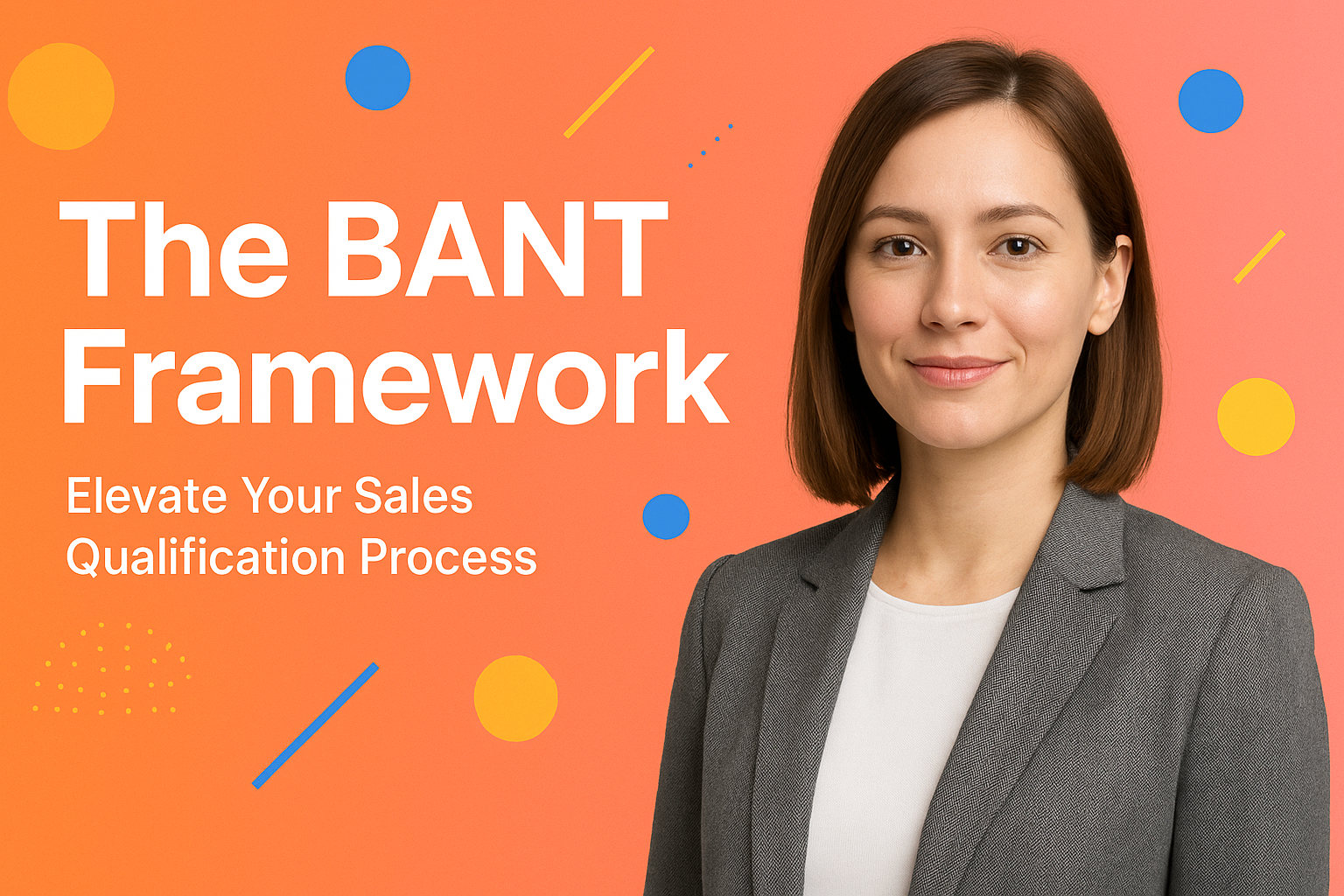 <p>The BANT Framework: Elevate Your Sales Qualification Process with a Classic Sales Strategy