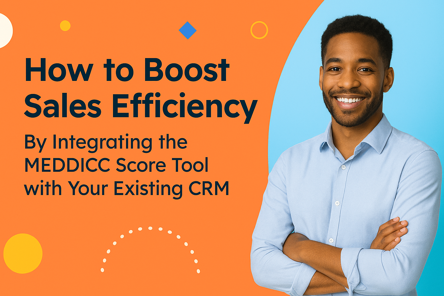 <p>How to Boost Sales Efficiency: Integrating the MEDDICC Score Tool with Your Existing CRM