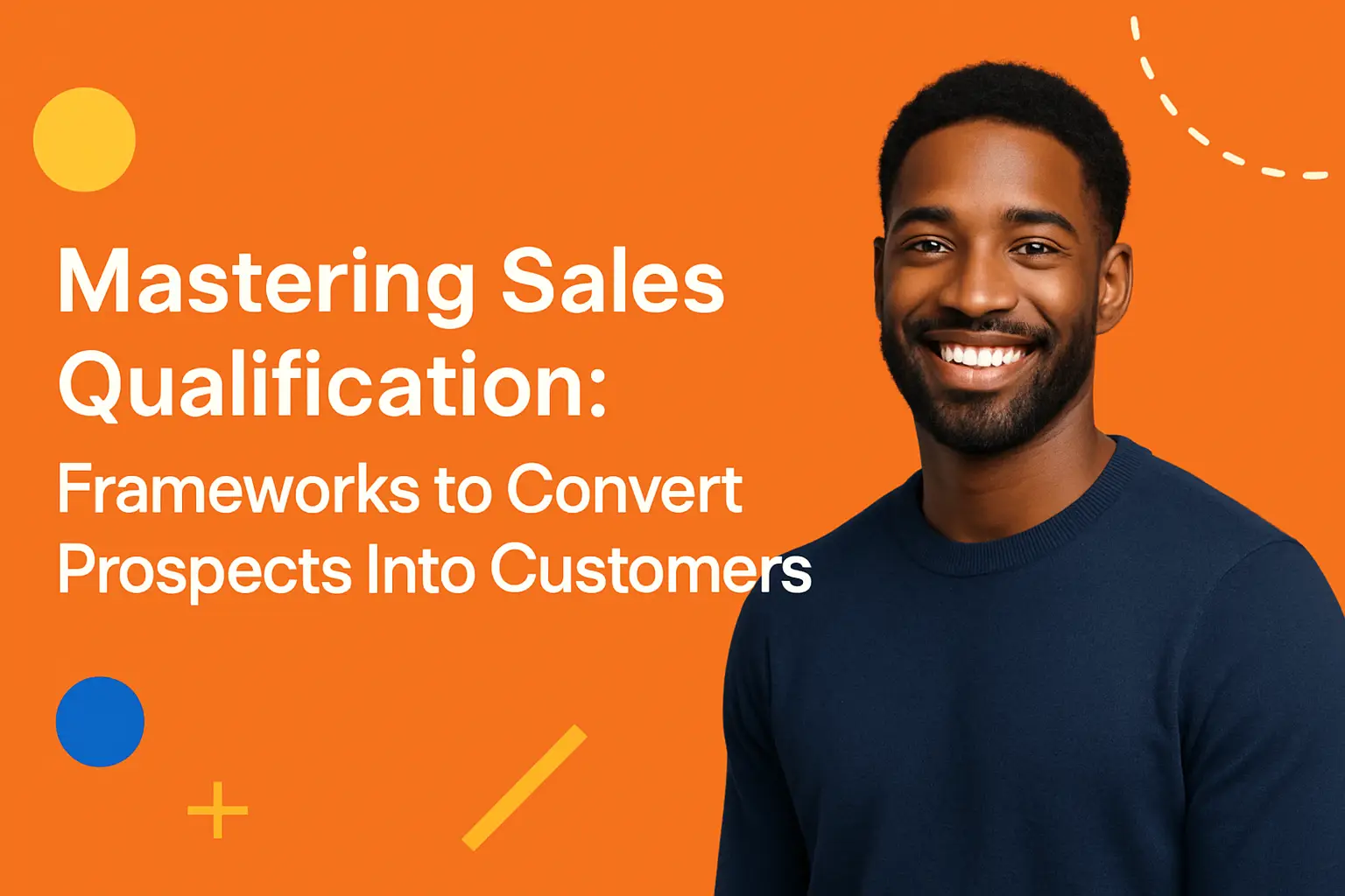 <p>Mastering Sales Qualification: Frameworks to Convert Prospects Into Customers